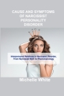 Cause and Symptoms of Narcissist Personality Disorder: Interpersonal Relations in Narcissist Disorder, From Narcissist Myth to Phenomenology By Michelle White Cover Image