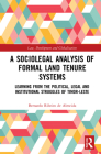 A Sociolegal Analysis of Formal Land Tenure Systems: Learning from the Political, Legal and Institutional Struggles of Timor-Leste (Law) By Bernardo Ribeiro de Almeida Cover Image