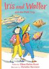 Iris and Walter and the Field Trip By Elissa Haden Guest, Christine Davenier (Illustrator) Cover Image
