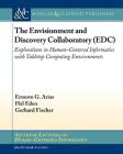 The Envisionment and Discovery Collaboratory (Edc): Explorations in Human-Centered Informatics with Tabletop Computing Environments (Synthesis Lectures on Human-Centered Informatics) Cover Image