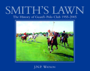 Smith's Lawn: The History of Guard's Polo Club 1955-2005 Cover Image