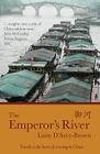 The Emperor's River: Travels to the Heart of a Resurgent China By Liam D'Arcy-Brown Cover Image
