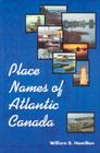Place Names of Atlantic Canada By William B. Hamilton Cover Image