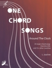 One-Chord Songs Around the Clock: 33 major-chord songs from the USA and 15+ other countries Cover Image