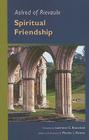 Spiritual Friendship: Volume 5 (Cistercian Fathers #5) By Aelred of Rievaulx, Marsha L. Dutton (Editor), Lawrence C. Braceland (Translator) Cover Image