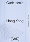Curb-Scale Hong Kong: Infrastructures of the Street By Sony Devabhaktuni Cover Image