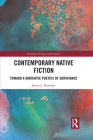 Contemporary Native Fiction: Toward a Narrative Poetics of Survivance By James Donahue Cover Image