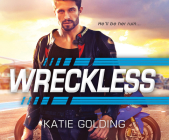 Wreckless By Katie Golding, Jeremy York (Read by), Ramona Master (Read by) Cover Image