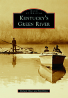 Kentucky's Green River (Images of America) By Richard Hines, Pam Hines Cover Image