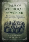 Tales of Witchcraft and Wonder: The Venomous Maiden and Other Stories of the Supernatural By Claude Lecouteux, Corinne Lecouteux Cover Image