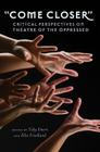«Come Closer»: Critical Perspectives on Theatre of the Oppressed (Counterpoints #416) Cover Image