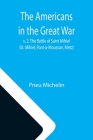 The Americans in the Great War; v. 2. The Battle of Saint Mihiel (St. Mihiel, Pont-à-Mousson, Metz) By Pneu Michelin Cover Image