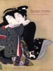 Seduction: Japan's Floating World: The John C. Weber Collection By Laura W. Allen (Editor) Cover Image