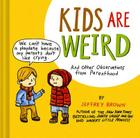 Kids Are Weird: And Other Observations from Parenthood Cover Image