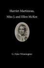 Harriet Martineau, Miss J, and Ellen McKee By G. Peter Winnington Cover Image