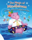 The Magic of Mindfulness: A Children's Workbook of Mindfulness Activities By Sofania Dellarte (Illustrator), Tiffani L. Gallop Cover Image