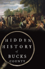 Hidden History of Bucks County By Jennifer Rogers Cover Image