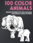 100 Color Animals - Unique Coloring Book with Zentangle and Mandala Animal Patterns Cover Image