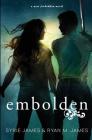 Embolden: (Forbidden Book 2) By Ryan M. James, Syrie James Cover Image