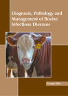 Diagnosis, Pathology and Management of Bovine Infectious Diseases By George Allen (Editor) Cover Image