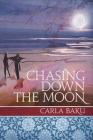 Chasing Down the Moon By Carla Baku Cover Image