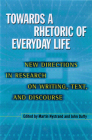 Towards A Rhetoric Of Everyday Life: New Directions In Research On Writing, Text, & Discours (Rhetoric of the Human Sciences) Cover Image