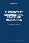 Elementary Engineering Fracture Mechanics By David Broek Cover Image