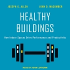 Healthy Buildings Lib/E: How Indoor Spaces Drive Performance and Productivity Cover Image