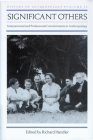 Significant Others: Interpersonal and Professional Commitments in Anthropology (History of Anthropology #10) By Richard Handler (Editor) Cover Image
