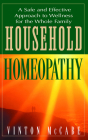 Household Homeopathy: A Safe and Effective Approach to Wellness for the Whole Family By Vinton McCabe Cover Image