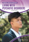 Living with Psychotic Disorders By Maddie Spalding Cover Image
