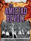 The Amistad Revolt (Rebellions) By Ellis Roxburgh Cover Image