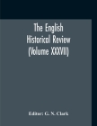 The English Historical Review (Volume XXXVII) By G. N. Clark (Editor) Cover Image