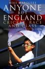 Anyone but England: Cricket, Race and Class By Mike Marqusee Cover Image