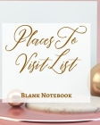 Places To Visit List - Blank Notebook - Write It Down - Pastel Rose Pink Gold Luxury Delicate Abstract Modern Minimal By Presence Cover Image