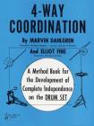 4-Way Coordination: A Method Book for the Development of Complete Independence on the Drum Set Cover Image