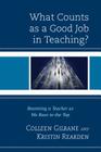 What Counts as a Good Job in Teaching?: Becoming a Teacher as We Race to the Top By Colleen Gilrane, Kristin Rearden Cover Image