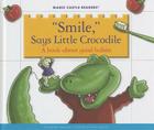 'Smile, ' Says Little Crocodile: A Book about Good Habits (Magic Castle Readers) By Jane Belk Moncure, Susan DeSantis (Illustrator) Cover Image