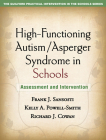 High-Functioning Autism/Asperger Syndrome in Schools: Assessment and Intervention (The Guilford Practical Intervention in the Schools Series                   ) By Frank J. Sansosti, PhD, Kelly A. Powell-Smith, PhD, Richard J. Cowan, PhD Cover Image