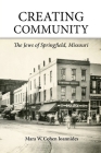 Creating Community: The Jews of Springfield, Missouri By Mara W. Cohen Ioannides Cover Image