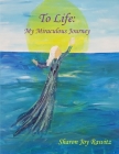 To Life: My Miraculous Journey By Sharon Rawitz Cover Image