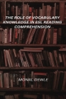 The Role of' Vocabulary Knowledge in ESL Reading Comprehension By Monal Dewle Cover Image