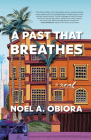 A Past That Breathes By Noel A. Obiora Cover Image