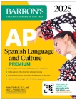 AP Spanish Language and Culture Premium, 2025: 5 Practice Tests + Comprehensive Review + Online Practice (Barron's AP) By Daniel Paolicchi, M.A., Alice G. Springer, Ph.D. Cover Image