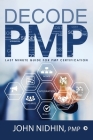Decode PMP: Last Minute Guide for PMP Certification By John Nidhin Cover Image
