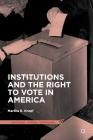 Institutions and the Right to Vote in America (Elections) By Martha E. Kropf Cover Image