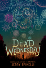 Dead Wednesday By Jerry Spinelli Cover Image