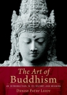 The Art of Buddhism: An Introduction to Its History and Meaning Cover Image