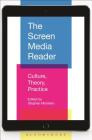 The Screen Media Reader: Culture, Theory, Practice By Stephen Monteiro (Editor) Cover Image