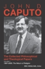 John D. Caputo: The Collected Philosophical and Theological Papers: Volume 3. 1997-2000: The Return of Religion By Eric L. Weislogel (Editor), John D. Caputo Cover Image